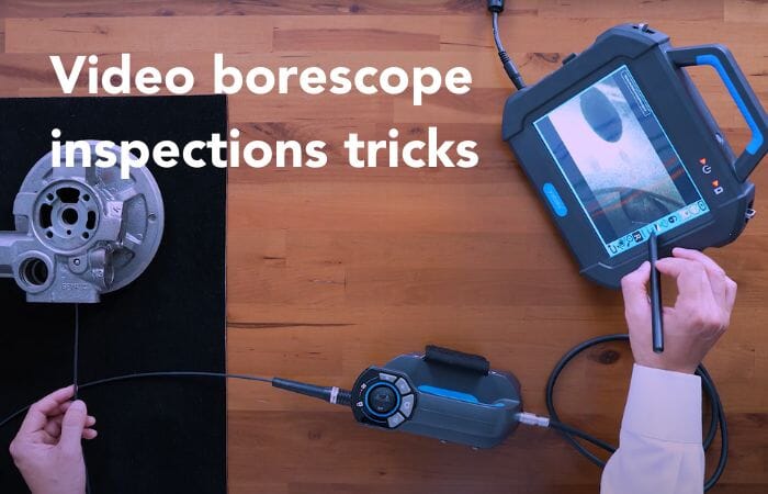 Video borescope inspection tricks